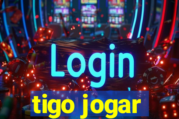 tigo jogar