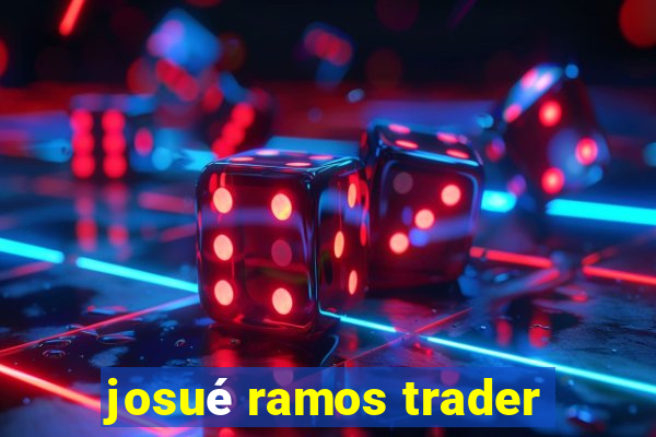 josué ramos trader