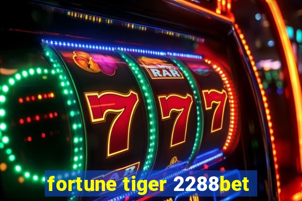 fortune tiger 2288bet