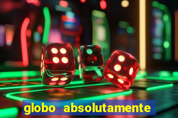 globo absolutamente tudo sobre entretenimento