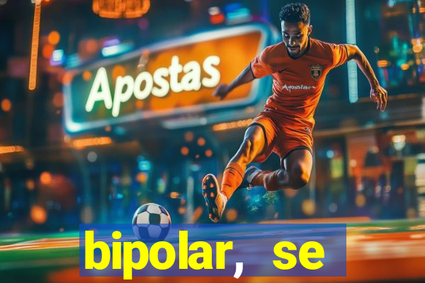bipolar, se arrepende do que faz