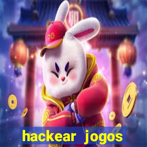 hackear jogos dinheiro infinito