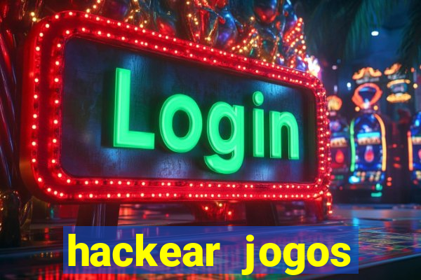 hackear jogos dinheiro infinito