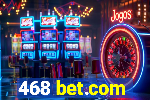 468 bet.com