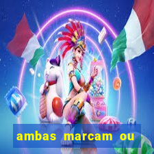 ambas marcam ou mais de 2.5 bet365