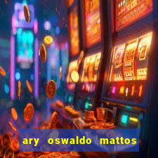 ary oswaldo mattos filho fortuna