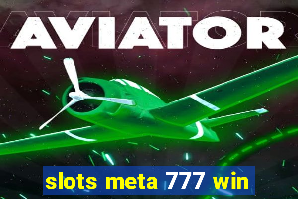 slots meta 777 win