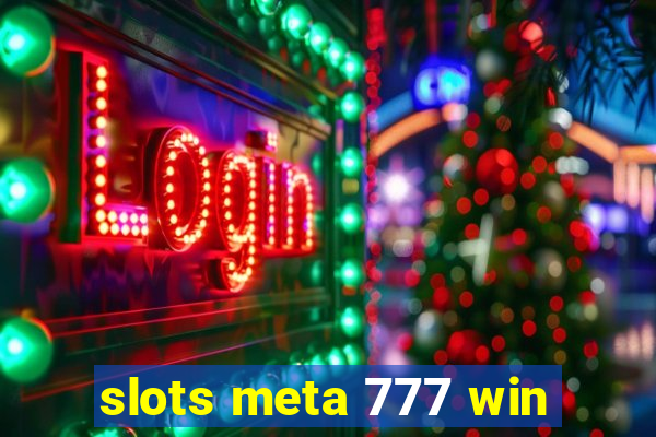 slots meta 777 win