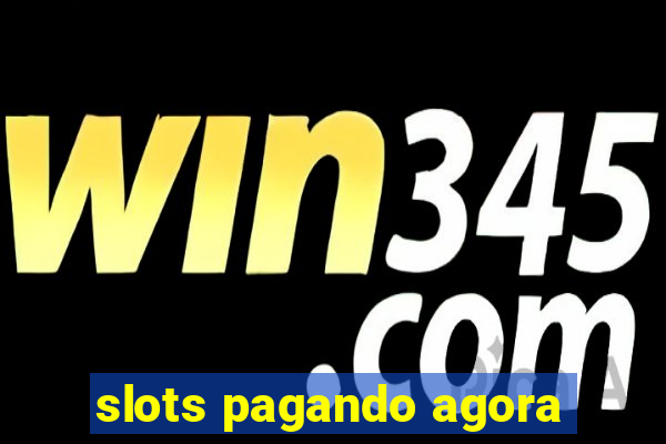 slots pagando agora