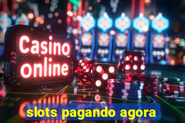 slots pagando agora