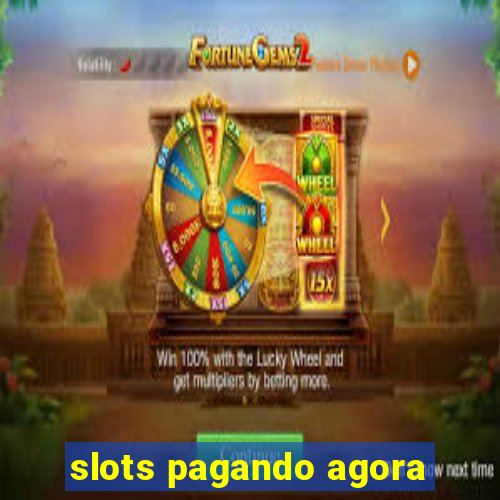 slots pagando agora