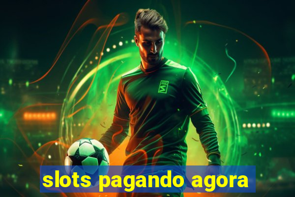 slots pagando agora