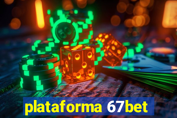 plataforma 67bet