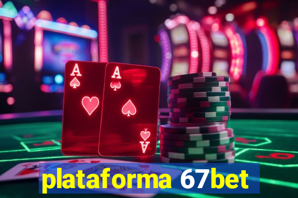 plataforma 67bet