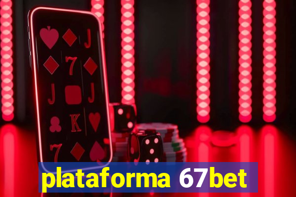 plataforma 67bet