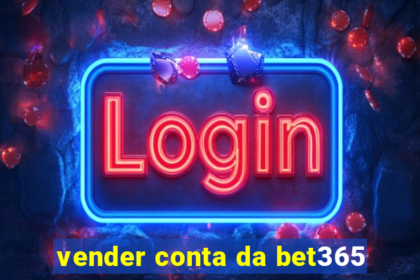 vender conta da bet365