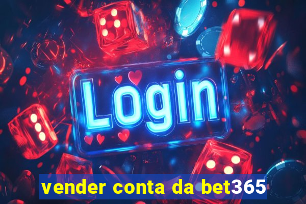 vender conta da bet365