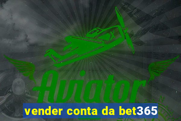 vender conta da bet365