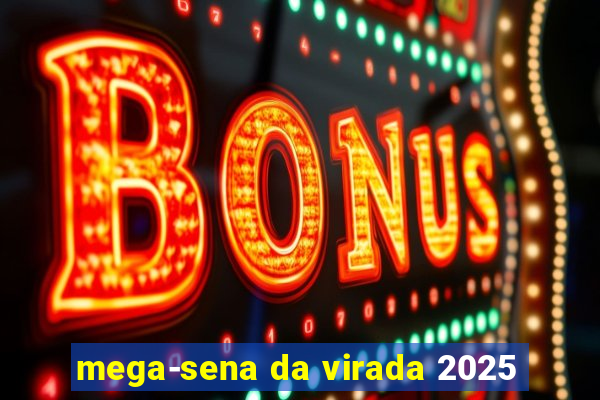 mega-sena da virada 2025