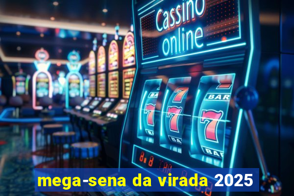 mega-sena da virada 2025