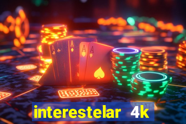 interestelar 4k dublado torrent