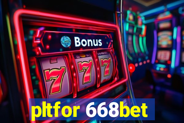 pltfor 668bet