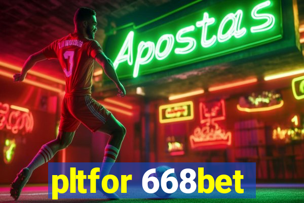 pltfor 668bet