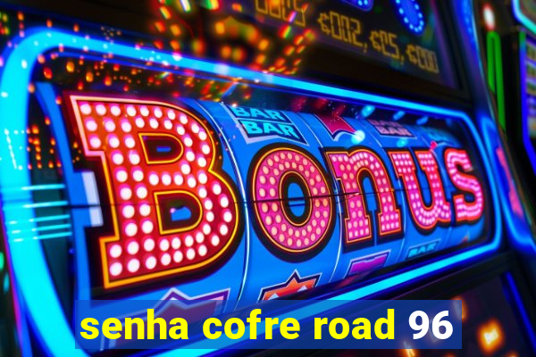 senha cofre road 96