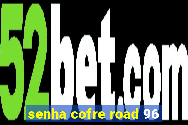 senha cofre road 96