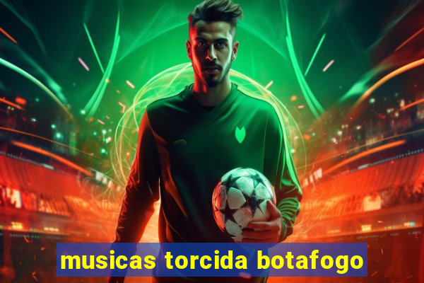 musicas torcida botafogo