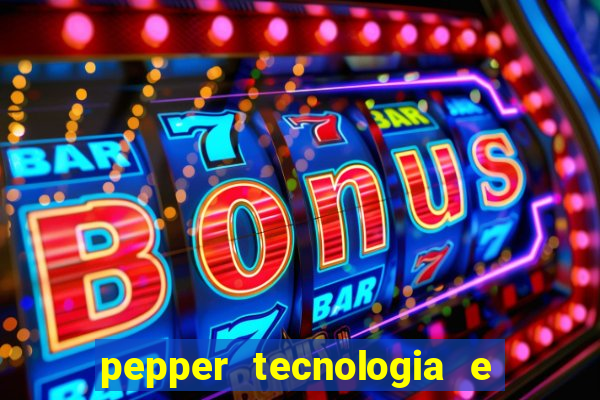 pepper tecnologia e pagamentos ltda é confiável