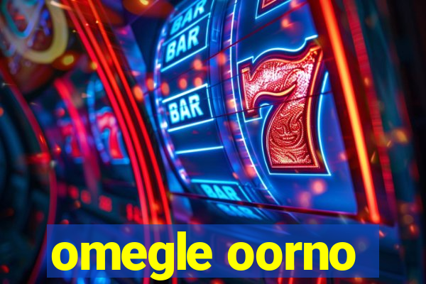 omegle oorno