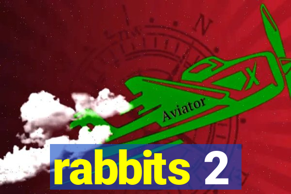 rabbits 2