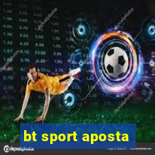 bt sport aposta