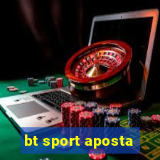 bt sport aposta