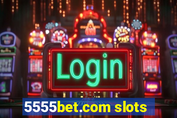 5555bet.com slots