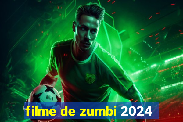 filme de zumbi 2024