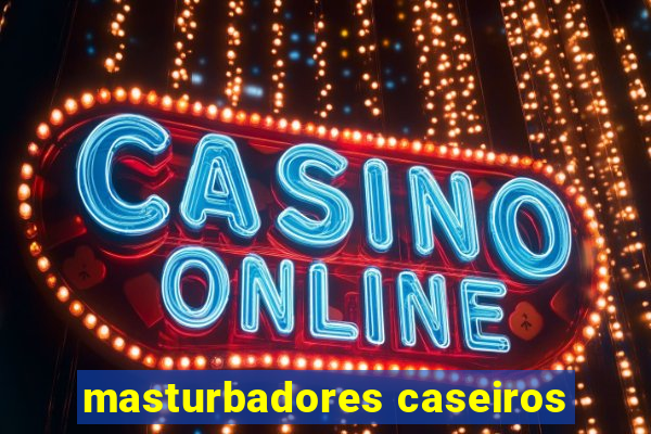 masturbadores caseiros