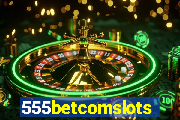 555betcomslots