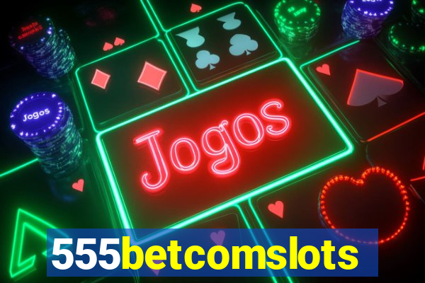 555betcomslots