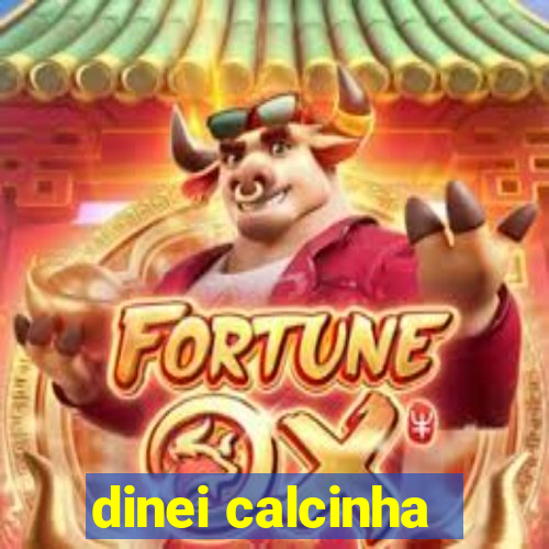 dinei calcinha