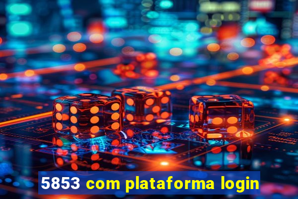 5853 com plataforma login