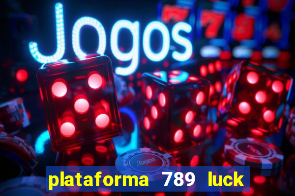 plataforma 789 luck é confiável