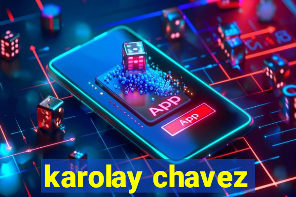 karolay chavez