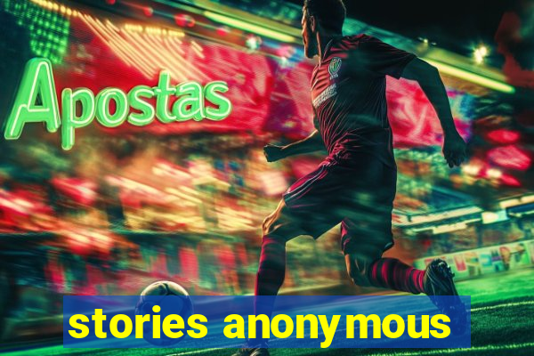 stories anonymous