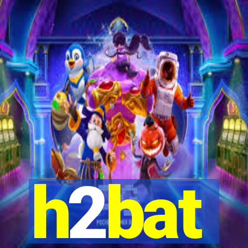 h2bat