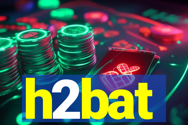 h2bat