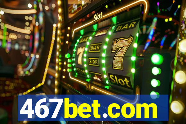 467bet.com