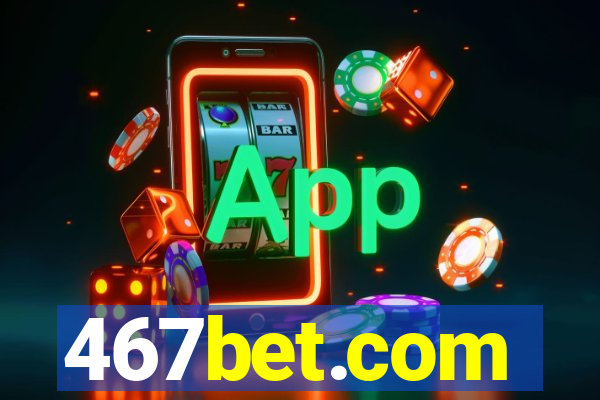 467bet.com