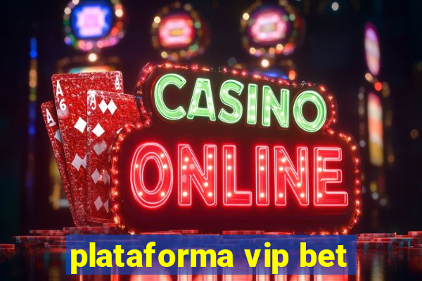 plataforma vip bet